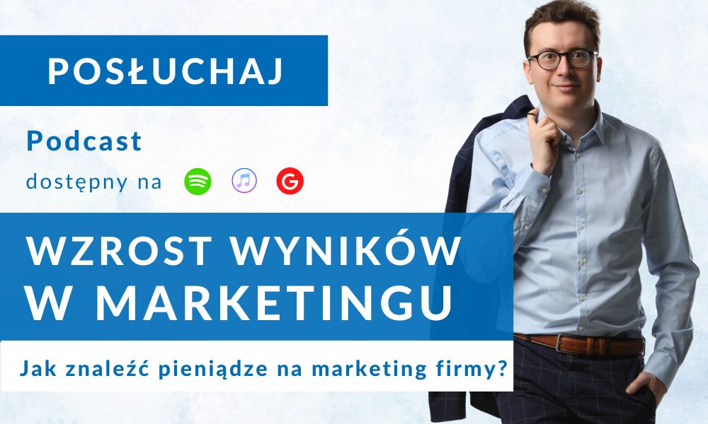 Podcast wzrost wyników w marketingu, Jak znaleźć pieniądze na marketing firmy? - Czyli o efektywnym oszczędzaniu na inwestycje.