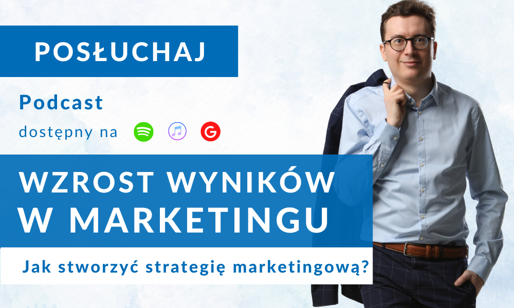 Podcast wzrost wyników w marketingu, Jak stworzyć strategię marketingową i czemu jest tak ważna? Część 1.